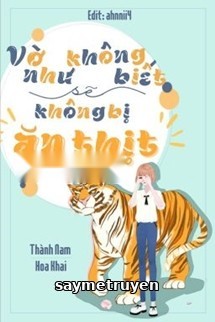 Vờ Như Không Biết Sẽ Không Bị Ăn Thịt