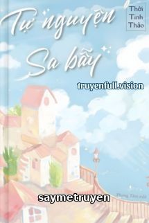 Tự Nguyện Sa Bẫy - Thời Tinh Thảo