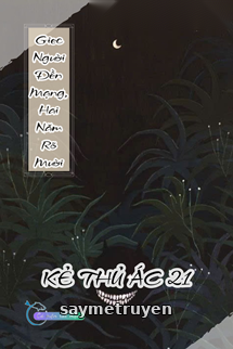 Giec Người Đền Mạng, Hai Năm Rõ Mười - Kẻ Thủ Ác 21