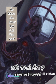 Ác Nhân Ác Báo! Tôi Có Tội Gì? - Kẻ Thủ Ác 7
