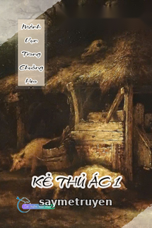Mảnh Vụn Trong Chuồng Heo - Kẻ Thủ Ác 1