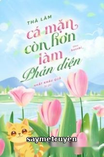 Thà Làm Cá Mặn Còn Hơn Làm Phản Diện