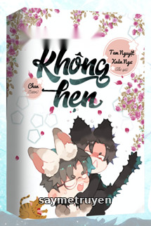 Không Hẹn - Tam Nguyệt Xuân Ngư