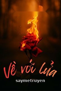 Về Với Lửa - Thính Phong Lâu Chủ