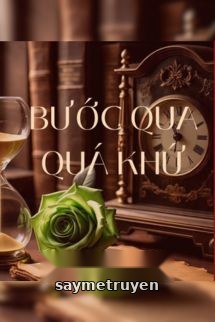Bước Qua Quá Khứ - Trường Ly Bất Ly