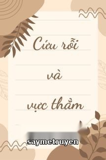 Cứu Rỗi Và Vực Thẳm - Tiểu Hạ