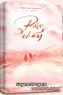 Rực Cháy - Nhược Thủy Thiên Lưu
