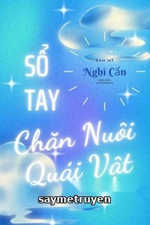 Sổ Tay Chăn Nuôi Quái Vật - Nghĩ Cẩn