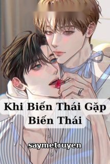 Khi Biến Thái Gặp Biến Thái