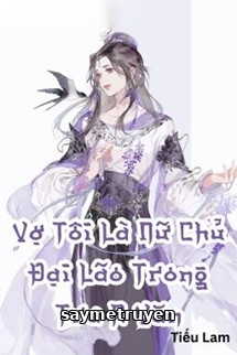 Vợ Tôi Là Nữ Chủ Đại Lão Trong Tra A Văn