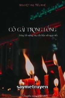 Cô Gái Trong Lồng: Trăng Tối Sương Mù, Cẩn Thận Với Ngọn Nến