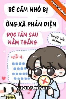 Bé Câm Nhỏ Bị Ông Xã Phản Diện Đọc Tâm Sau Nằm Thắng