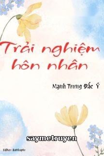 Trải Nghiệm Hôn Nhân - Mạnh Trung Đắc Ý
