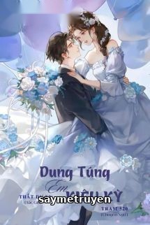 Dung Túng Em Kiêu Kỳ - Thất Dư Vụ