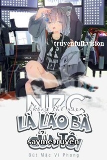 NPC Không Thể Nào Là Lão Bà Của Tôi