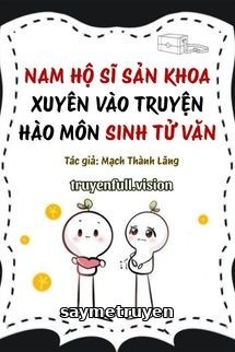 Nam Hộ Sĩ Sản Khoa Xuyên Vào Truyện Hào Môn Sinh Tử Văn