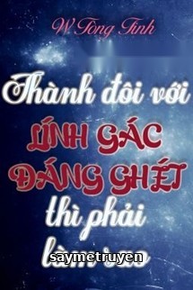 Thành Đôi Với Lính Gác Đáng Ghét Thì Phải Làm Sao