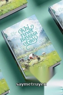 Khi Tuyết Bay Qua Gió - Thỉ Thanh Độ