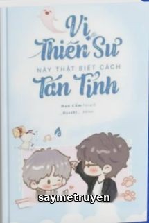 Vị Thiên Sư Này Thật Biết Cách Tán Tỉnh