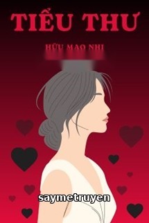 Tiểu Thư - Hữu Mao Nhi