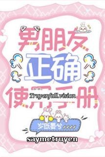 Hướng Dẫn Sử Dụng Bạn Trai Đúng Cách