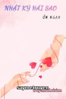 Nhật Ký Hái Sao - Ôn Ngạn