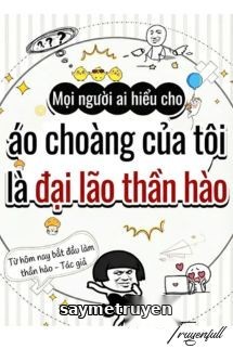 Mọi Người Ai Hiểu Cho, Áo Choàng Của Tôi Là Đại Lão Hào