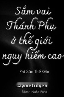 Sắm Vai Thánh Phụ Ở Thế Giới Có Độ Nguy Hiểm Cao