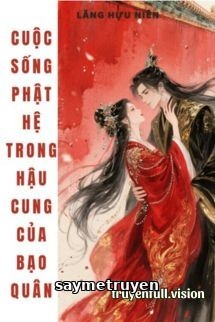 Cuộc Sống Phật Hệ Trong Hậu Cung Của Bạo Quân