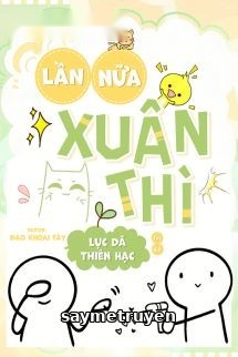 Lần Nữa Xuân Thì – Lục Dã Thiên Hạc