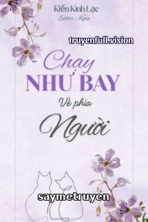 Chạy Như Bay Về Phía Người - Kiến Kình Lạc
