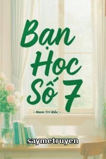 Bạn Học Số 7 - Nam Tri Bắc
