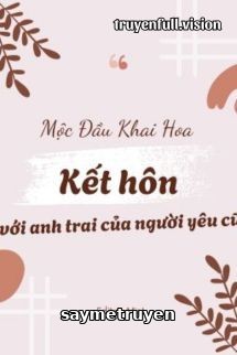 Kết Hôn Với Anh Trai Của Người Yêu Cũ