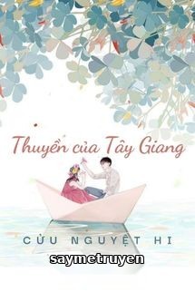 Thuyền Của Tây Giang - Cửu Nguyệt Hi