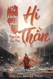 Ta Không Phải Hí Thần - Tam Cửu Âm Vực