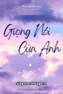 Giọng Nói Của Anh - Thời Đại Mật Ong
