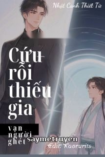 Cứu Rỗi Thiếu Gia Vạn Người Ghét