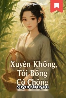 Xuyên Không: Tôi Bỗng Có Chồng Và Con Trai