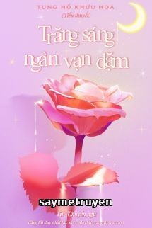 Trăng Sáng Ngàn Vạn Dặm – Tung Hổ Khứu Hoa
