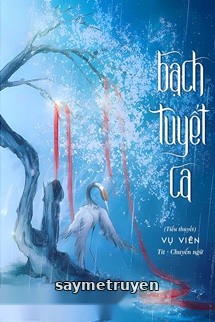 Bạch Tuyết Ca - Vụ Viên