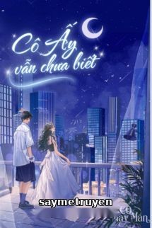 Cô Ấy Vẫn Chưa Biết – Bản Đông