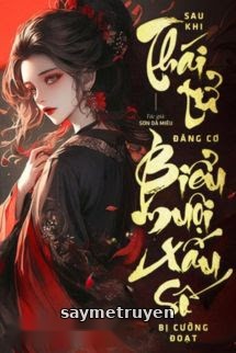 Sau Khi Thái Tử Đăng Cơ, Biểu Muội Xấu Số Bị Cưỡng Đoạt