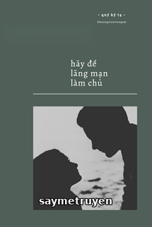 Hãy Để Lãng Mạn Làm Chủ