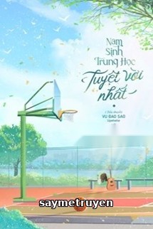 Nam Sinh Trung Học Tuyệt Vời Nhất