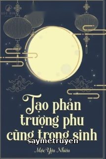 Tạo Phản Trượng Phu Cũng Trọng Sinh