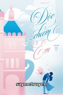 Độc Chiếm Em - Hoè Cố