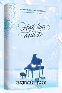 Hãy Hôn Anh Đi - Tiểu Bố Thích Ăn Bánh Trứng