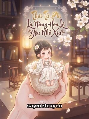 Thái Tử Phi Là Nàng Hoa Lê Yêu Nhỏ Xíu