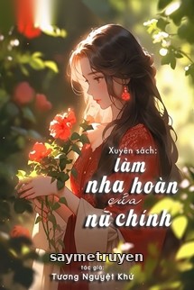 Xuyên Thành Nha Hoàn Của Nữ Chính Ta Nằm Yên Làm Giàu