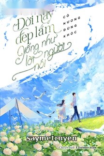 Đời Này Đẹp Lắm, Giống Như Lời Người Nói